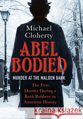 Abel Bodied: Murder at the Malden Bank Cloherty, Michael 9781737138617 Minpin Publishing - książka