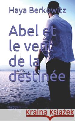 Abel et le vent de la destinée Berkowitz, Haya 9798533803328 Independently published - książka