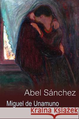 Abel Sánchez: una historia de pasión De Unamuno, Miguel 9781517383268 Createspace - książka