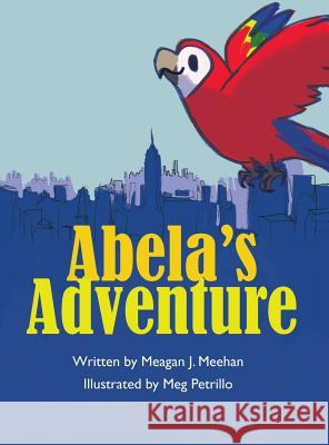 Abela's Adventure Meagan J. Meehan Petrillo Meg 9781943515141 Acutebydesign, Publishing - książka