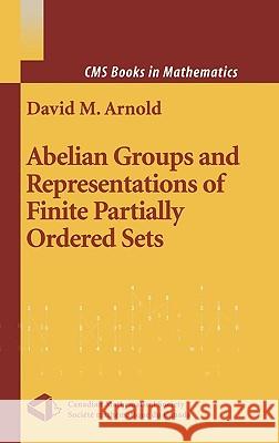 Abelian Groups and Representations of Finite Partially Ordered Sets David Arnold 9780387989822 Springer-Verlag New York Inc. - książka