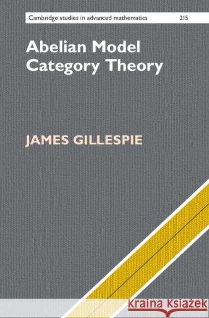 Abelian Model Category Theory James Gillespie 9781009449465 Cambridge University Press - książka