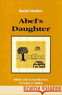 Abel's Daughter Rachel Maddux Nancy A. Walker 9780870497810 University of Tennessee Press - książka