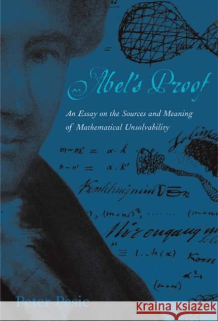 Abel's Proof: An Essay on the Sources and Meaning of Mathematical Unsolvability Pesic, Peter 9780262661829 MIT Press - książka