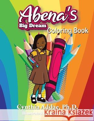 Abena\'s Big Dream Coloring Book Cynthia Addae Remi Bryant 9781954529298 Playpen Publishing - książka