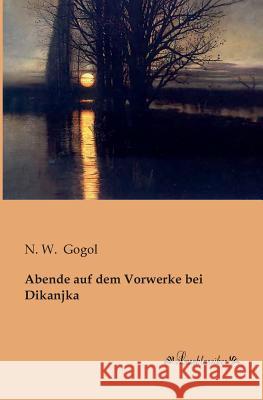 Abende auf dem Vorwerke bei Dikanjka N. W. Gogol 9783955630904 Leseklassiker - książka