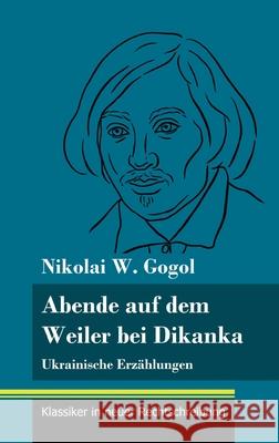 Abende auf dem Weiler bei Dikanka: Ukrainische Erzählungen (Band 60, Klassiker in neuer Rechtschreibung) Nikolai W Gogol, Klara Neuhaus-Richter 9783847849582 Henricus - Klassiker in Neuer Rechtschreibung - książka