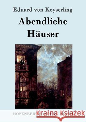 Abendliche Häuser: Roman Eduard Von Keyserling 9783843087049 Hofenberg - książka