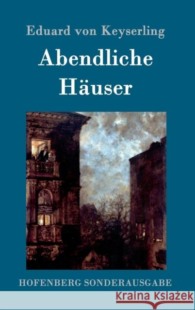 Abendliche Häuser: Roman Keyserling, Eduard Von 9783843087056 Hofenberg - książka