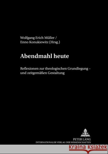 Abendmahl Heute: Reflexionen Zur Theologischen Grundlegung Und Zeitgemaeßen Gestaltung Müller, Wolfgang Erich 9783631381038 Peter Lang Gmbh, Internationaler Verlag Der W - książka