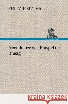 Abendteuer des Entspekter Bräsig Reuter, Fritz 9783847259947 TREDITION CLASSICS - książka