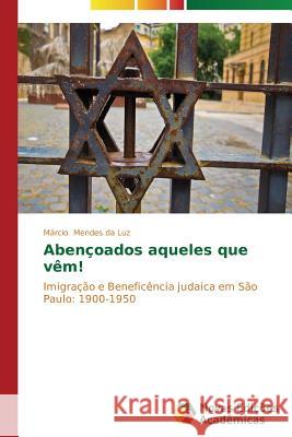 Abençoados aqueles que vêm! Mendes Da Luz Márcio 9783639693782 Novas Edicoes Academicas - książka