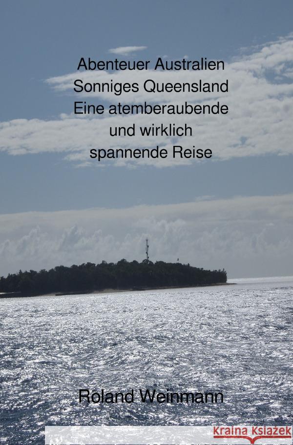 Abenteuer Australien Sonniges Queensland Eine atemberaubende und wirklich spannende Reise Weinmann, Roland 9783758479403 epubli - książka