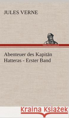 Abenteuer des Kapitän Hatteras - Erster Band Verne, Jules 9783849536916 TREDITION CLASSICS - książka