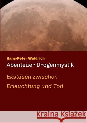Abenteuer Drogenmystik Waldrich, Hans-Peter 9783734541315 Tredition Gmbh - książka