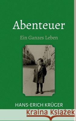 Abenteuer: Ein Ganzes Leben Hans-Erich Krüger 9783752665482 Books on Demand - książka