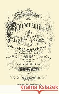 Abenteuer Eines Freiwilligen. Amerikanische Reise Und Kriegsbilder Hagelberg, J. 9783662387993 Springer - książka