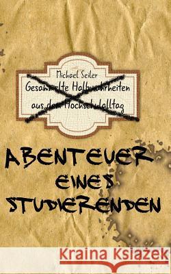 Abenteuer eines Studierenden Seiler, Michael 9781499763140 Createspace - książka