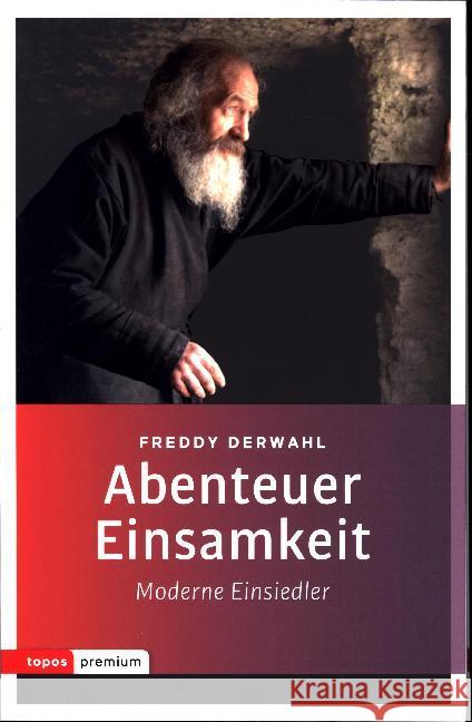 Abenteuer Einsamkeit : 17 moderne Einsiedler Derwahl, Freddy 9783836700191 Topos plus - książka