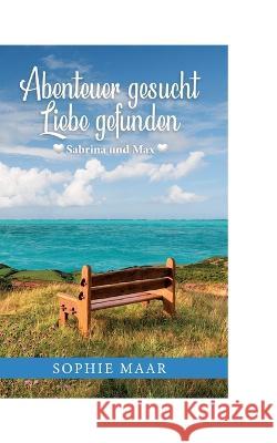 Abenteuer gesucht - Liebe gefunden: Sabrina und Max Sophie Maar 9783757809881 Bod - Books on Demand - książka