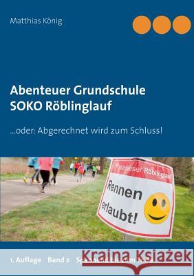 Abenteuer Grundschule: SOKO Röblinglauf König, Matthias 9783743189638 Books on Demand - książka