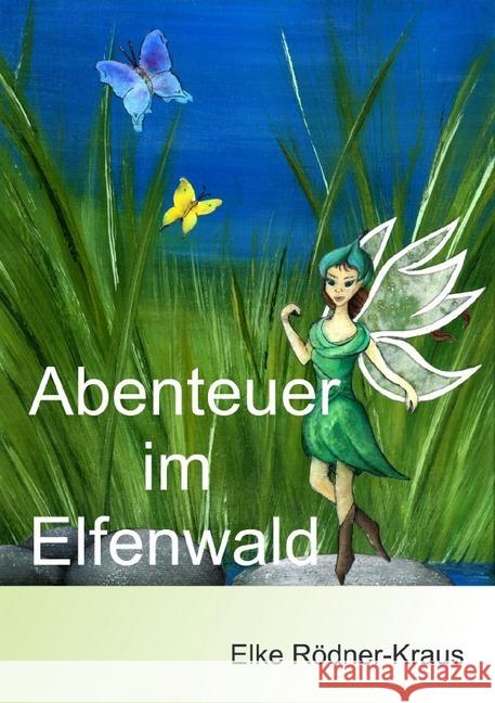 Abenteuer im Elfenwald Rödner-Kraus, Elke 9783750246416 epubli - książka