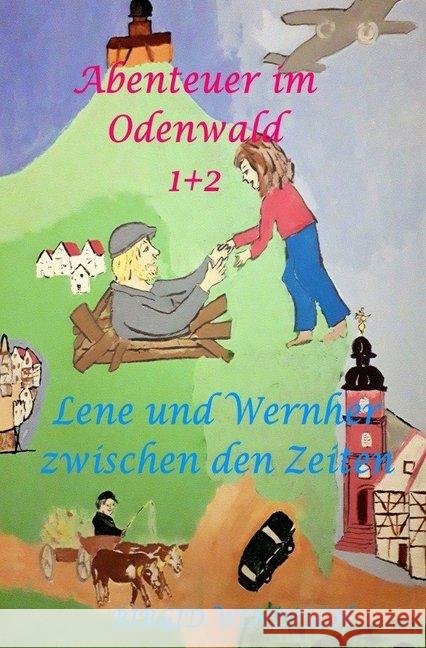 Abenteuer im Odenwald : Lene und Wernher zwischen den Zeiten 1 + 2 Windisch, Birgid 9783746741666 epubli - książka