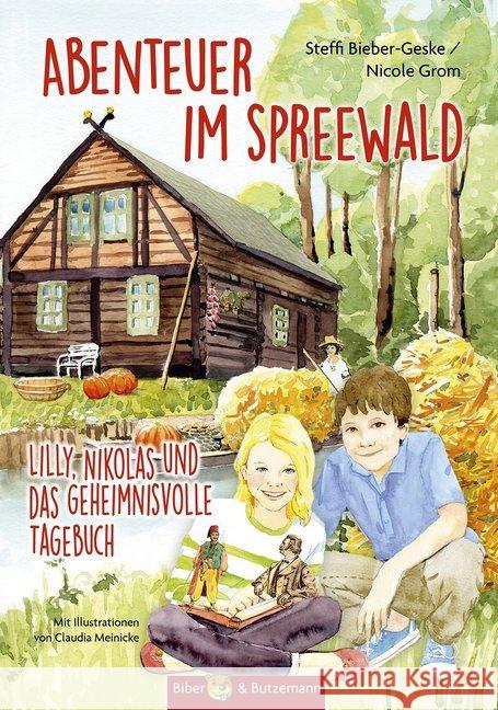 Abenteuer im Spreewald : Lilly, Nikolas und das geheimnisvolle Tagebuch Bieber-Geske, Steffi; Grom, Nicole 9783959160506 Biber & Butzemann - książka