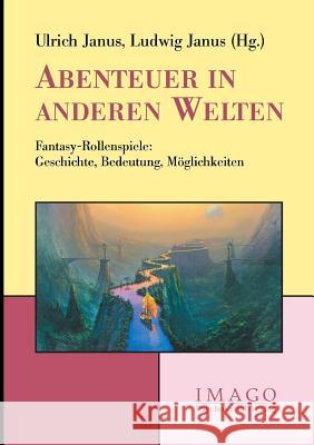 Abenteuer in Anderen Welten Janus, Ulrich 9783898067379 Psychosozial-Verlag - książka