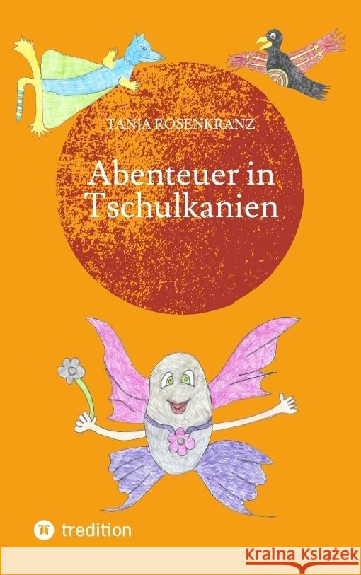 Abenteuer in Tschulkanien Rosenkranz, Tanja 9783347836846 tredition - książka