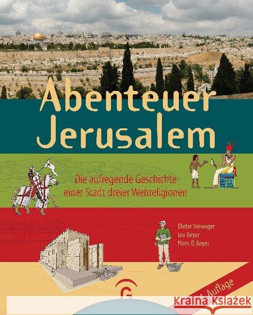 Abenteuer Jerusalem : Die aufregende Geschichte einer Stadt dreier Weltreligionen Vieweger, Dieter 9783579067360 Gütersloher Verlagshaus - książka