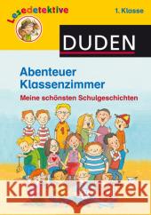 Abenteuer Klassenzimmer : Meine schönsten Schulgeschichten Klein, Martin; Schulze, Hanneliese 9783737332088 FISCHER Duden - książka