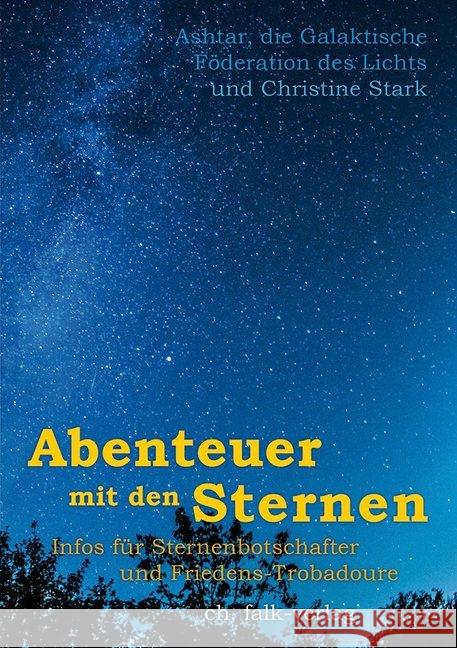 Abenteuer mit den Sternen : Infos für Sternenbotschafter und Friedenstroubadoure Stark, Christine 9783895682919 Falk, Seeon - książka