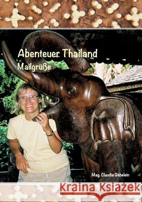 Abenteuer Thailand Gäbelein, Claudia 9783732318674 Tredition Gmbh - książka