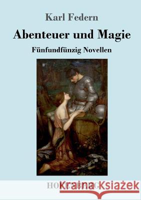 Abenteuer und Magie: Fünfundfünzig Novellen Karl Federn 9783743724648 Hofenberg - książka