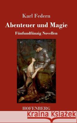 Abenteuer und Magie: Fünfundfünzig Novellen Federn, Karl 9783743724655 Hofenberg - książka