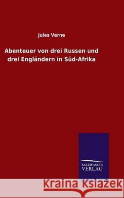 Abenteuer von drei Russen und drei Engländern in Süd-Afrika Jules Verne 9783846083765 Salzwasser-Verlag Gmbh - książka