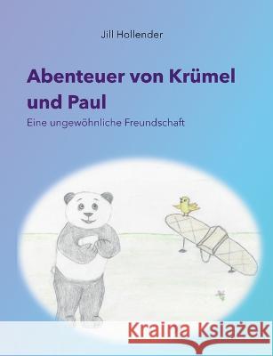 Abenteuer von Krümel und Paul: Eine ungewöhnliche Freundschaft Jill Hollender 9783752606423 Books on Demand - książka