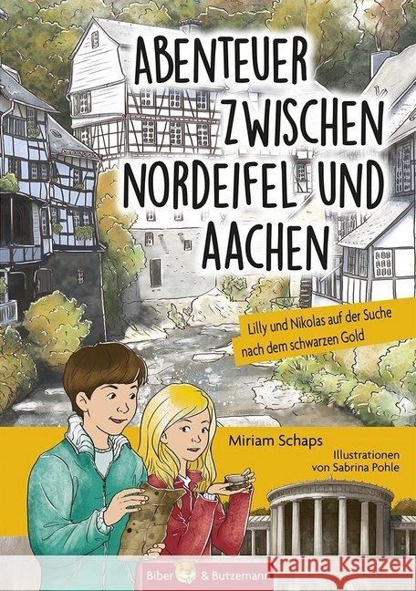 Abenteuer zwischen Nordeifel und Aachen : Lilly und Nikolas auf der Suche nach dem schwarzen Gold Schaps, Miriam 9783959160452 Biber & Butzemann - książka