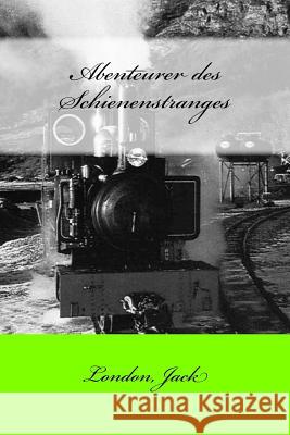 Abenteurer des Schienenstranges Barthel, Max 9781546448556 Createspace Independent Publishing Platform - książka