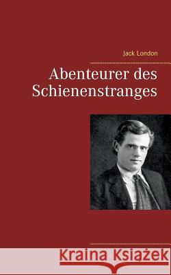 Abenteurer des Schienenstranges Jack London 9783744850636 Books on Demand - książka