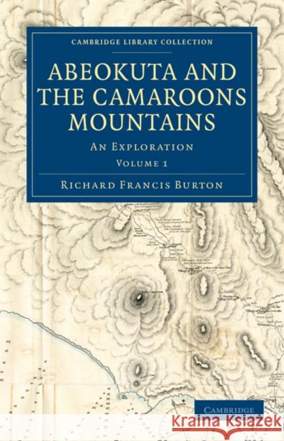 Abeokuta and the Camaroons Mountains: An Exploration Burton, Richard Francis 9781108030274 Cambridge University Press - książka