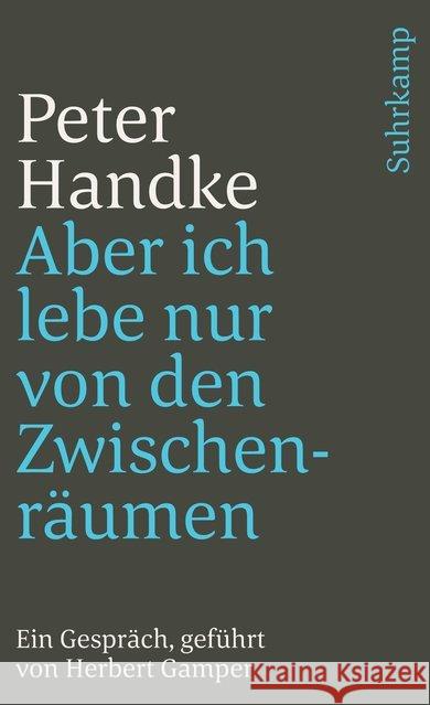 Aber ich lebe nur von den Zwischenräumen Handke, Peter 9783518382172 Suhrkamp - książka