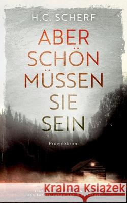 Aber schön müssen sie sein: inkl. Bonus-Kurzkrimi Scherf, H. C. 9783753408507 Books on Demand - książka