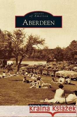 Aberdeen Robert A Farrell 9781531666217 Arcadia Publishing Library Editions - książka