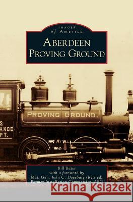 Aberdeen Proving Ground Bill Bates John C. Doesburg 9781531627133 Arcadia Library Editions - książka