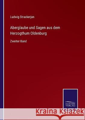 Aberglaube und Sagen aus dem Herzogthum Oldenburg: Zweiter Band Ludwig Strackerjan 9783752534788 Salzwasser-Verlag Gmbh - książka