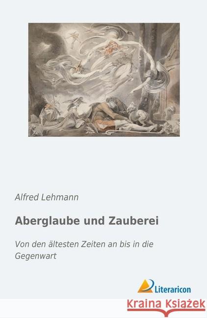 Aberglaube und Zauberei : Von den ältesten Zeiten an bis in die Gegenwart Lehmann, Alfred 9783959137850 Literaricon - książka