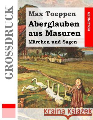 Aberglauben aus Masuren (Großdruck): Märchen und Sagen Toeppen, Max 9781495312403 Createspace - książka