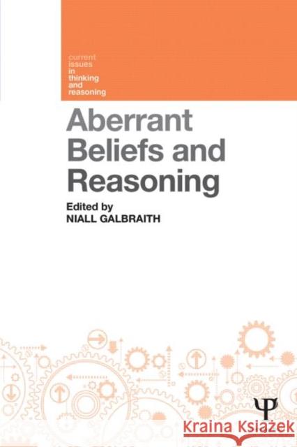 Aberrant Beliefs and Reasoning Niall Galbraith   9781848723429 Taylor and Francis - książka